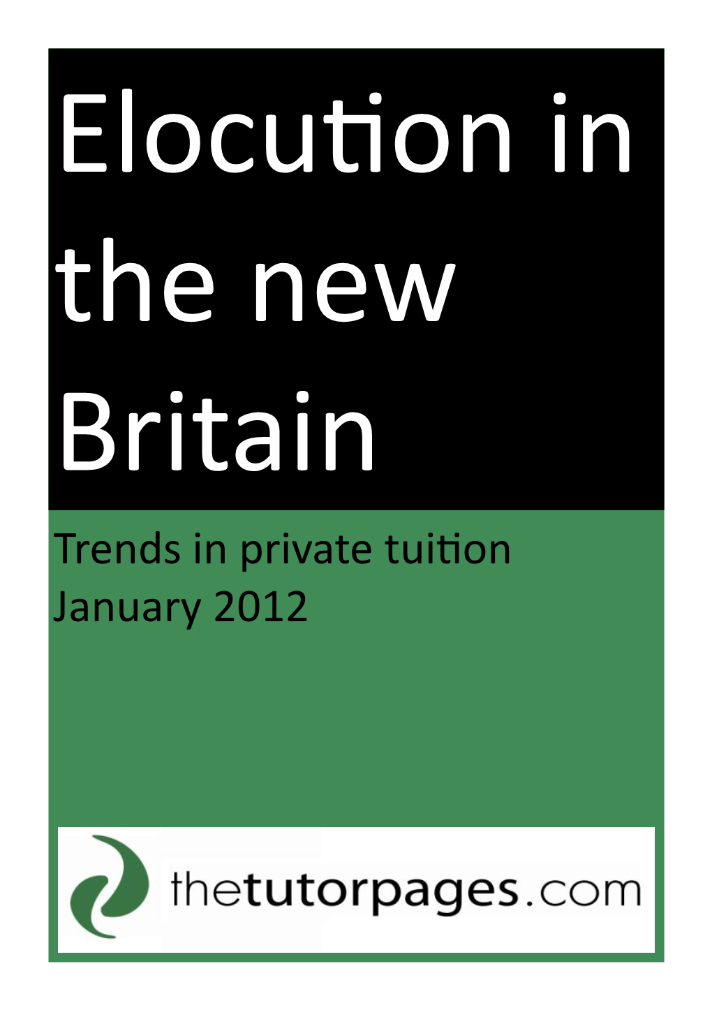 Elocution in the New Britain Trends in Private Tuition January 2012 Elocution in the New Britain: Trends in Private Tuition 2