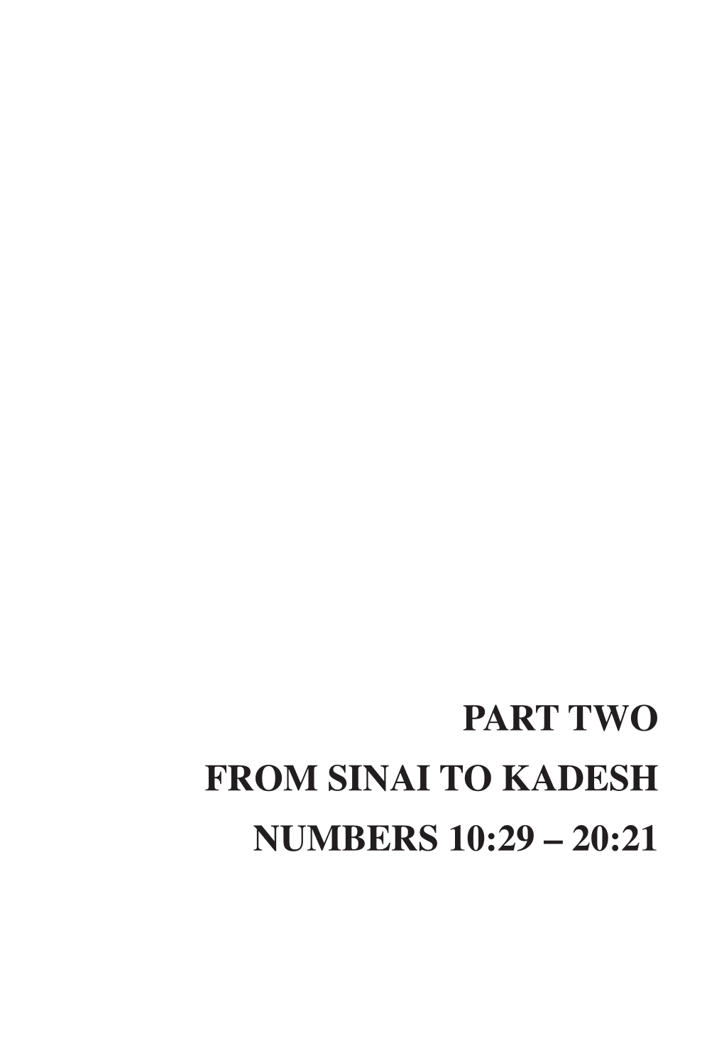 Part Two from Sinai to Kadesh Numbers 10:29 – 20:21