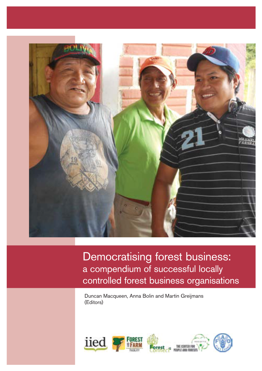 Democratising Forest Business: a Compendium of Successful Locally Controlled Forest Business Organisations