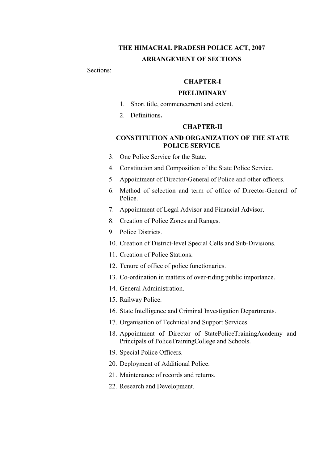 THE HIMACHAL PRADESH POLICE ACT, 2007 ARRANGEMENT of SECTIONS Sections: CHAPTER-I PRELIMINARY 1