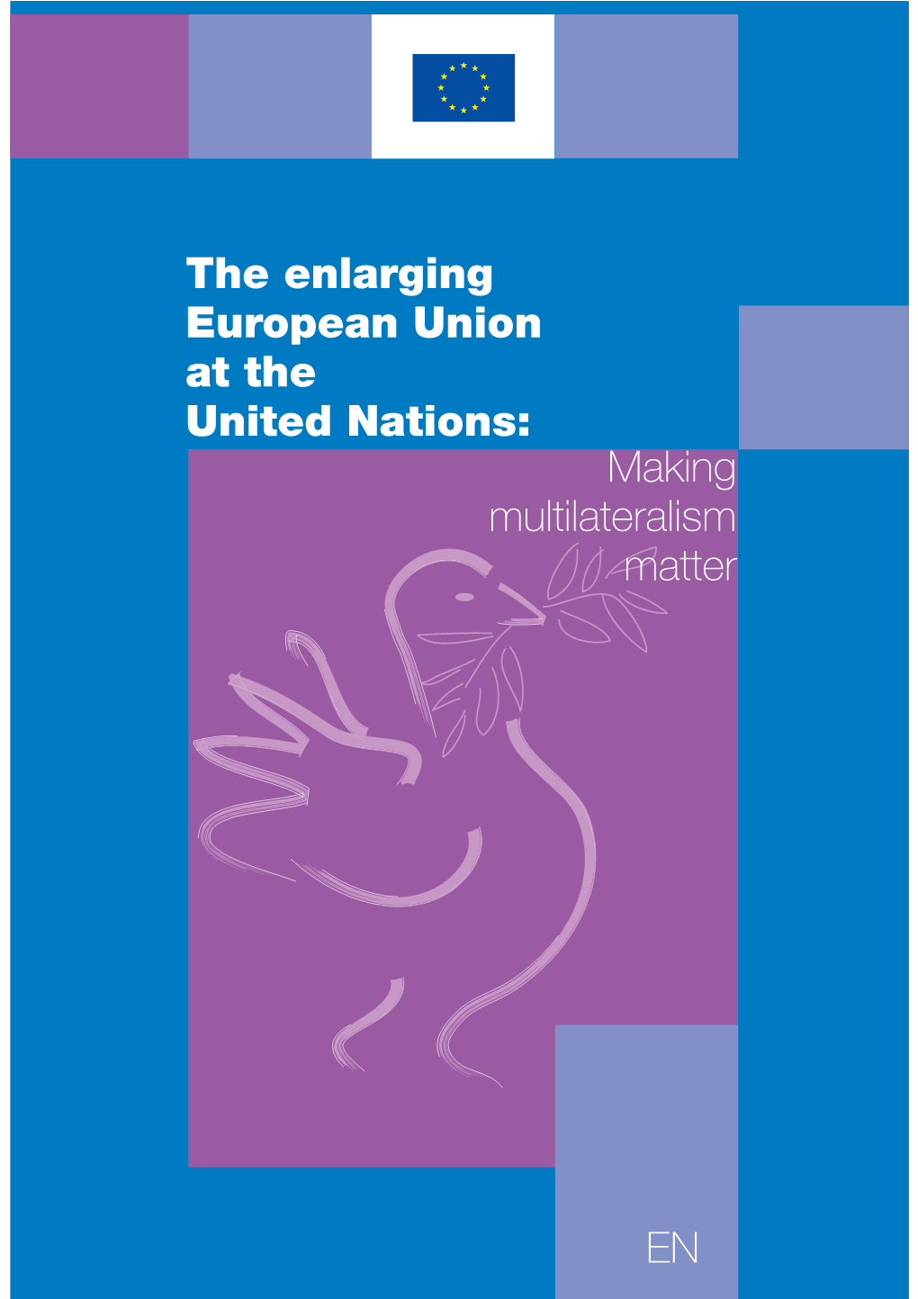 The Enlarging European Union at the United Nations: Making Multilateralism Matter