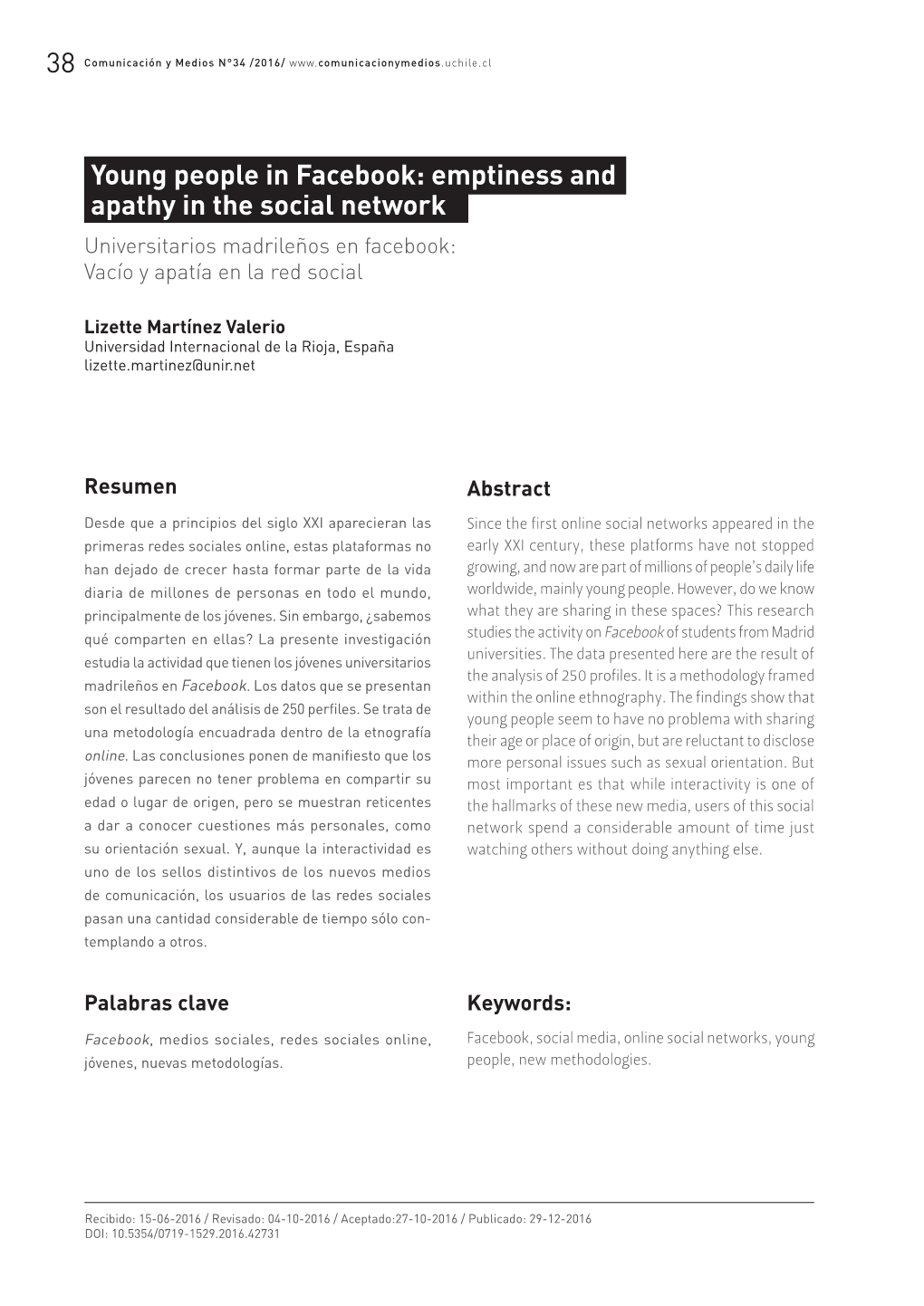 Young People in Facebook: Emptiness and Apathy in the Social Network Universitarios Madrileños En Facebook: Vacío Y Apatía En La Red Social