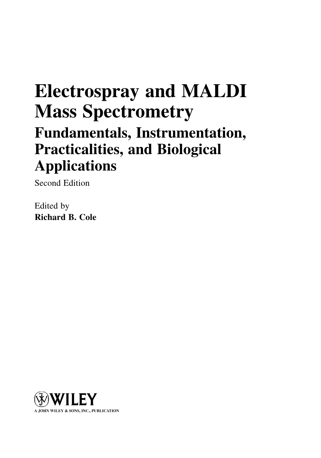 Electrospray and MALDI Mass Spectrometry Fundamentals, Instrumentation, Practicalities, and Biological Applications Second Edition