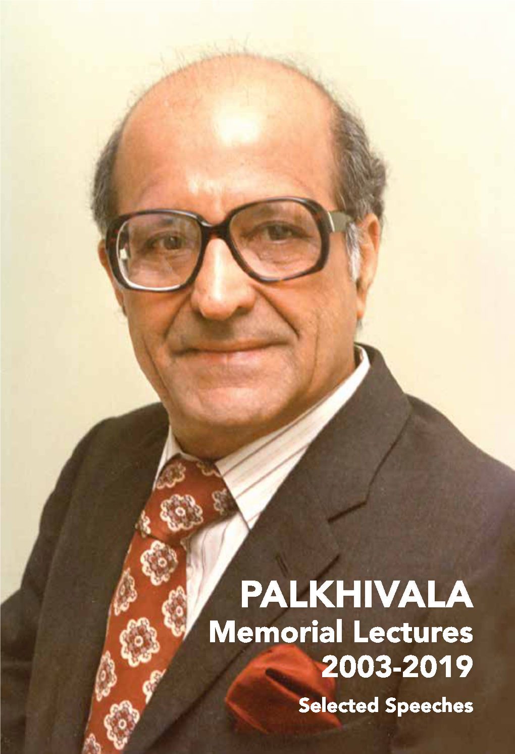 Palkhivala Memorial Lectures 2003-2019 Selected Speeches