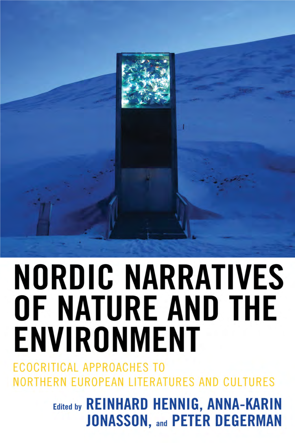Introduction: Nordic Narratives of Nature and the Environment 1 Reinhard Hennig, Anna-Karin Jonasson, and Peter Degerman