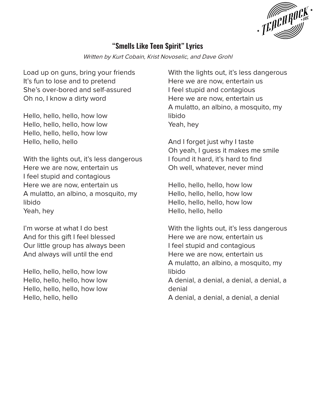 Smells Like Teen Spirit” Lyrics Written by Kurt Cobain, Krist Novoselic, and Dave Grohl