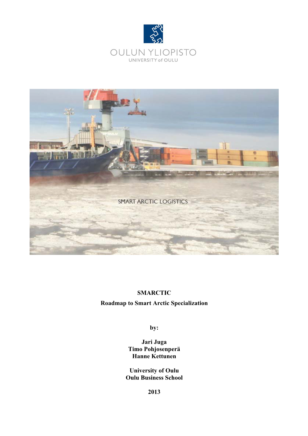 SMARCTIC Roadmap to Smart Arctic Specialization By: Jari Juga Timo