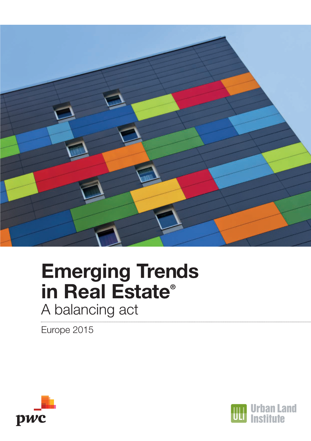 Emerging Trends in Real Estate® a Balancing Act Europe 2015 Contents 24 Chapter 3 Markets to Watch 4 Chapter 1 Business Environment