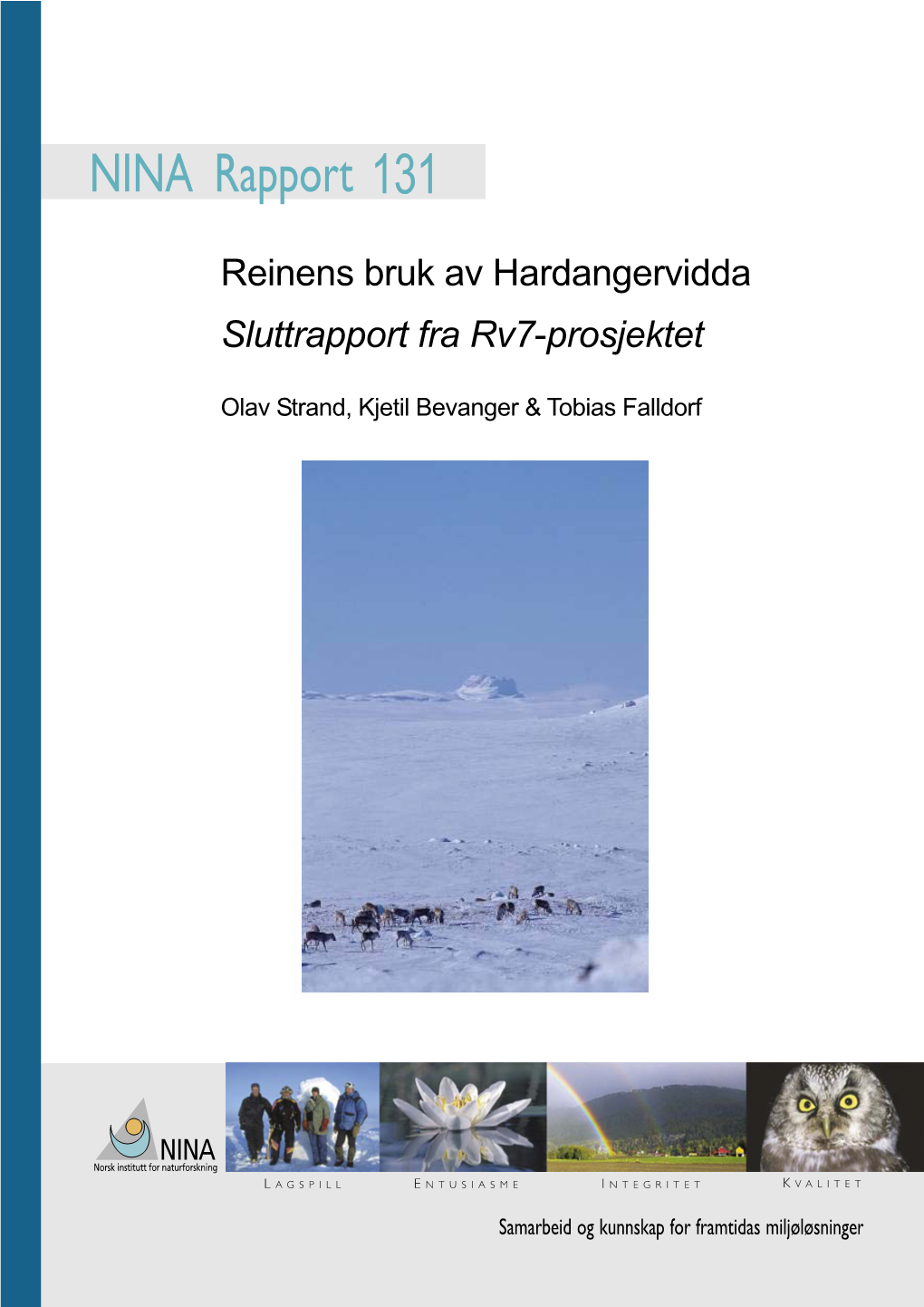 NINA Rapport Dette Er En Ny, Elektronisk Serie Fra 2005 Som Erstatter De Tidligere Seriene NINA Fagrapport, NINA Oppdragsmelding Og NINA Project Report