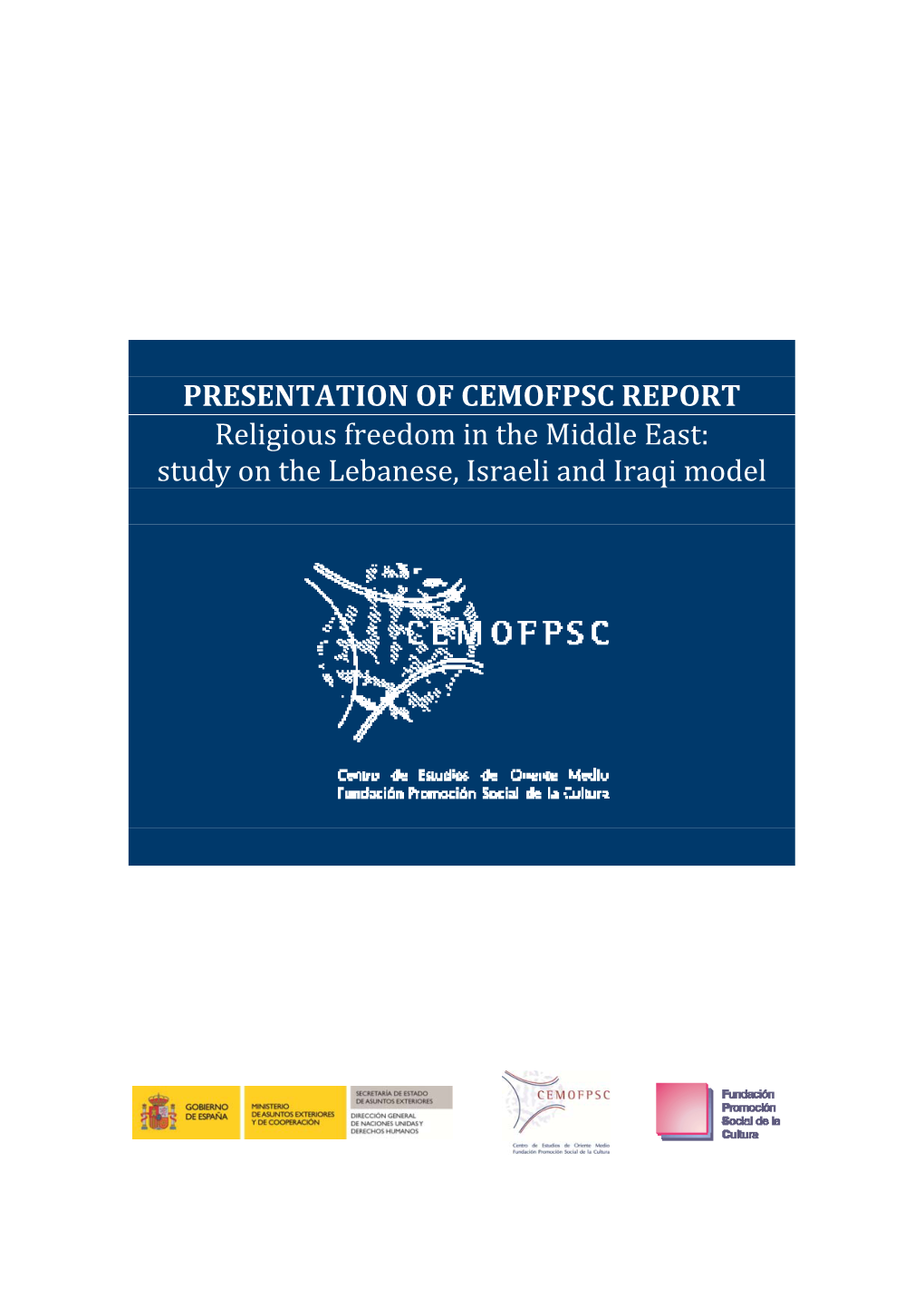 PRESENTATION of CEMOFPSC REPORT Religious Freedom in the Middle East: Study on the Lebanese, Israeli and Iraqi Model
