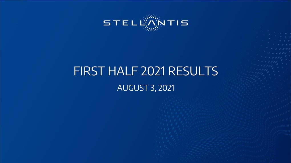 First Half 2021 Results August 3, 2021 Safe Harbor Statement