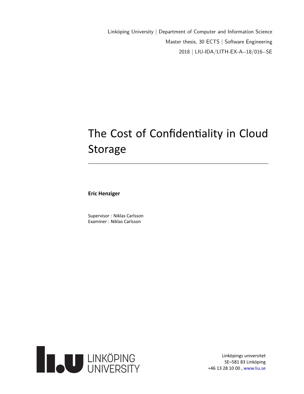 The Cost of Confiden Ality in Cloud Storage