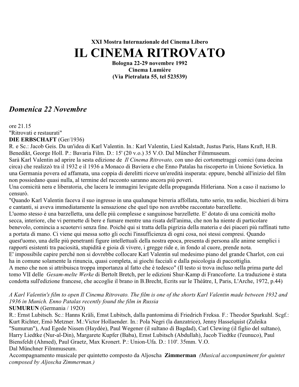 IL CINEMA RITROVATO Bologna 22-29 Novembre 1992 Cinema Lumière (Via Pietralata 55, Tel 523539)