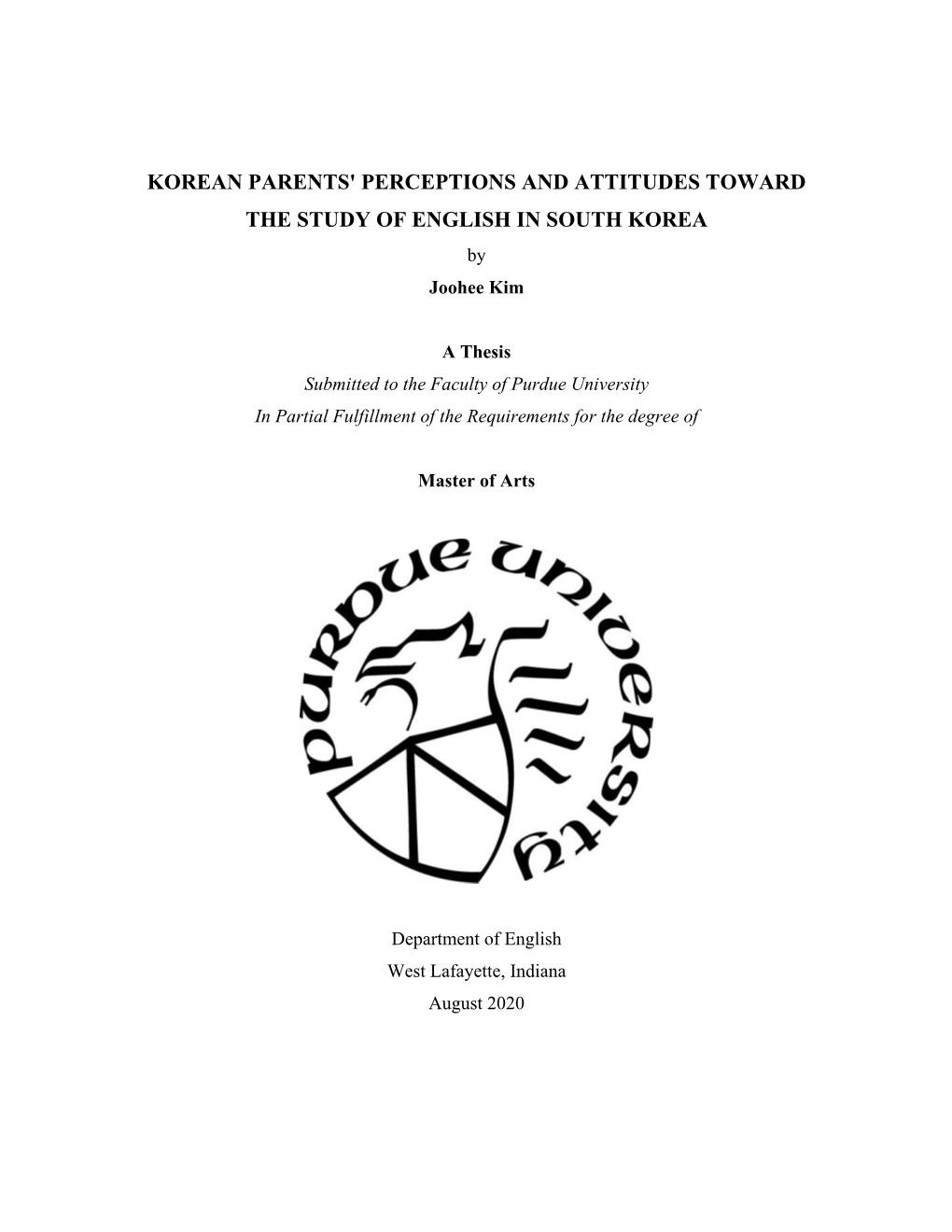 KOREAN PARENTS' PERCEPTIONS and ATTITUDES TOWARD the STUDY of ENGLISH in SOUTH KOREA by Joohee Kim