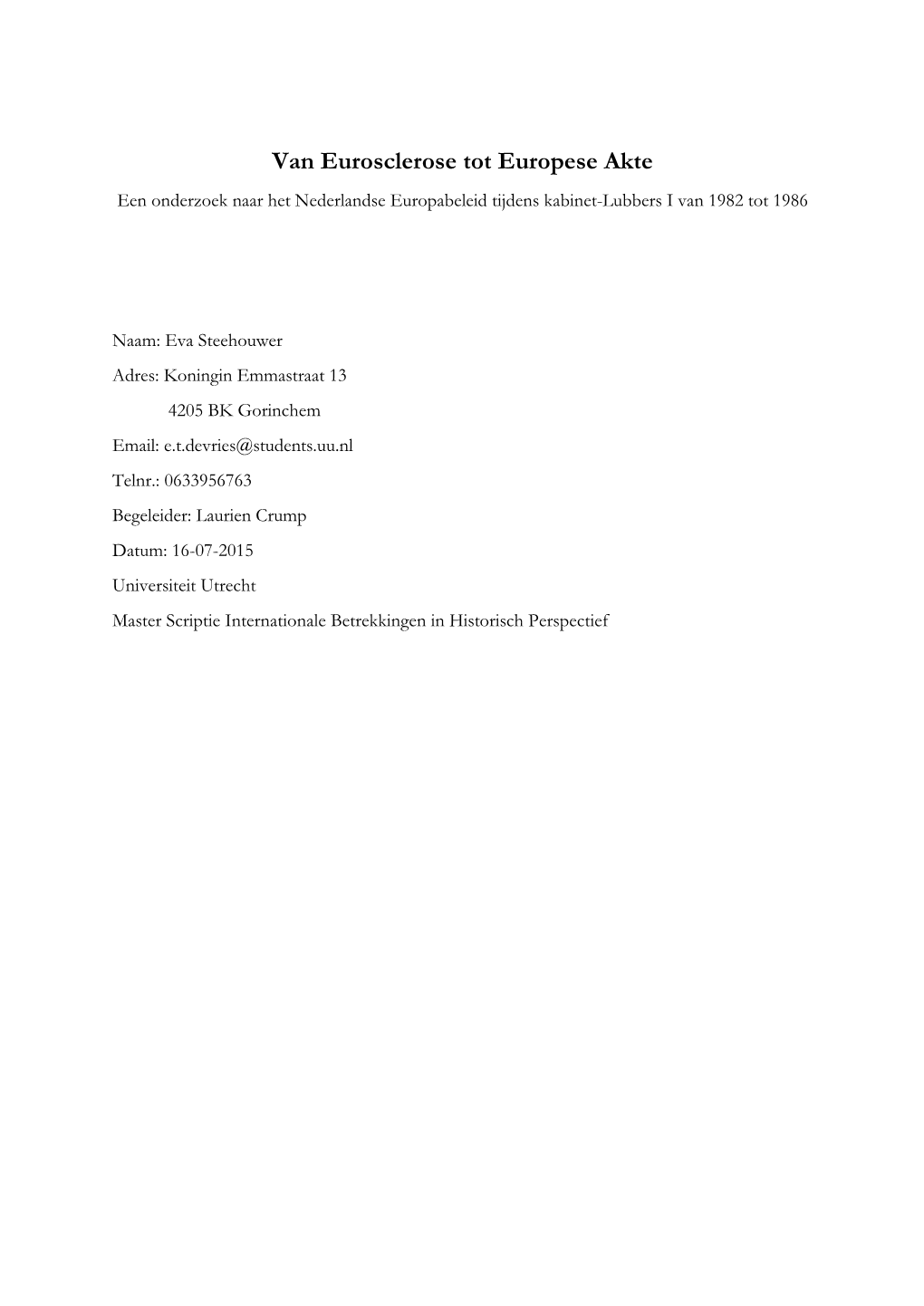 Van Eurosclerose Tot Europese Akte Een Onderzoek Naar Het Nederlandse Europabeleid Tijdens Kabinet-Lubbers I Van 1982 Tot 1986