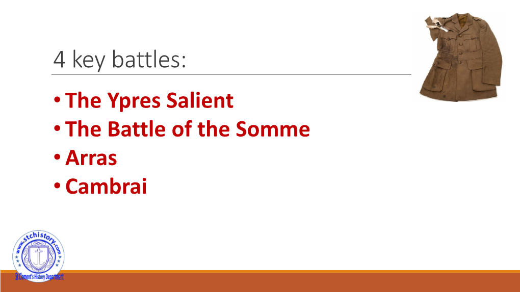 The Ypres Salient •The Battle of the Somme •Arras •Cambrai