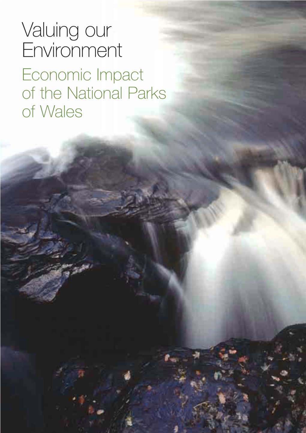 Valuing Our Environment Economic Impact of the National Parks of Wales Introduction to ‘Valuing Our Environment’
