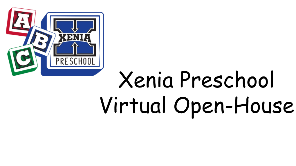 Xenia Preschool Virtual Open-House Welcome to Xenia Preschool