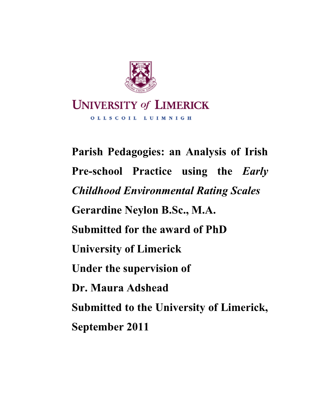 Parish Pedagogies: an Analysis of Irish Pre-School Practice Using the Early Childhood Environmental Rating Scales Gerardine Neylon B.Sc., M.A