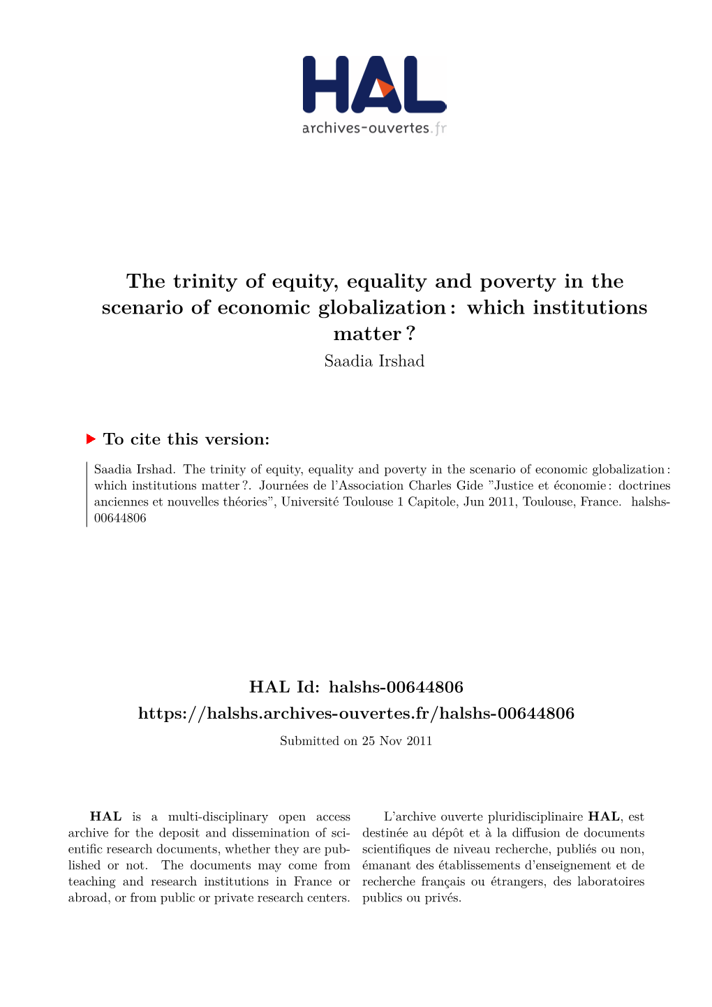 The Trinity of Equity, Equality and Poverty in the Scenario of Economic Globalization : Which Institutions Matter ? Saadia Irshad