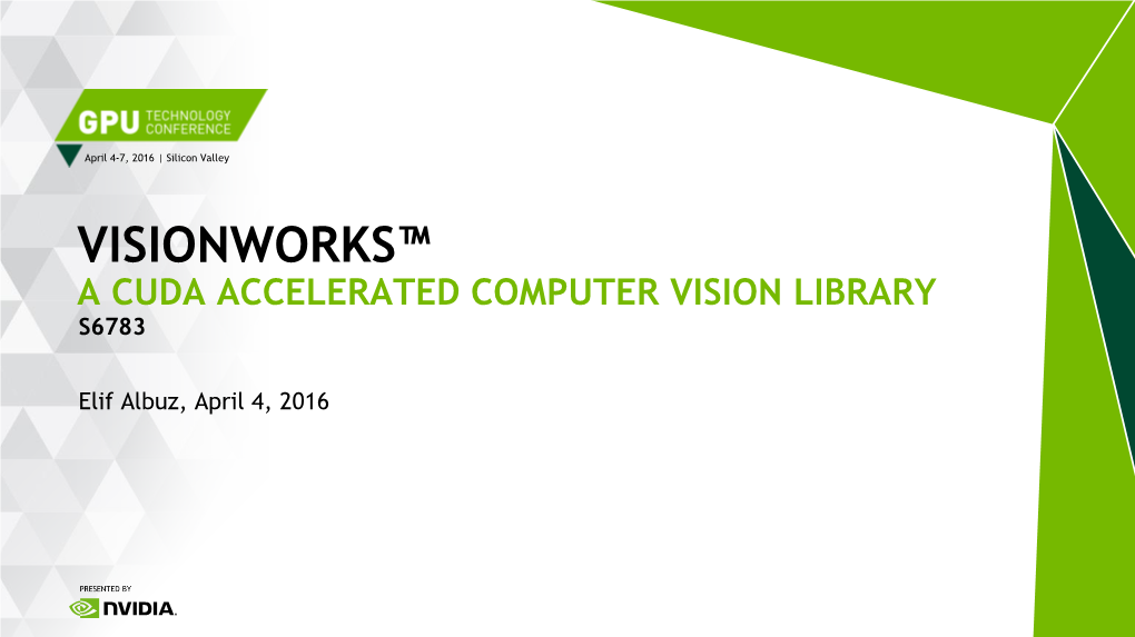 Visionworks™ a Cuda Accelerated Computer Vision Library S6783