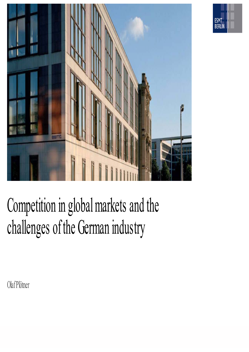 Competition in Global Markets and the Challenges of the German Industry