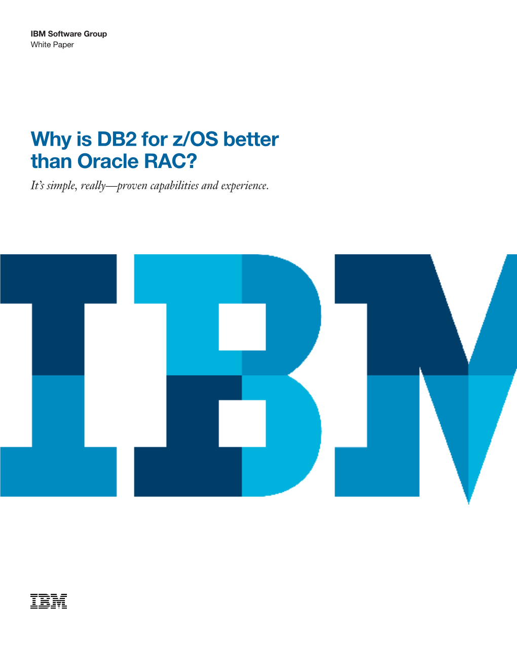 Why Is DB2 for Z/OS Better Than Oracle RAC? It’S Simple, Really—Proven Capabilities and Experience