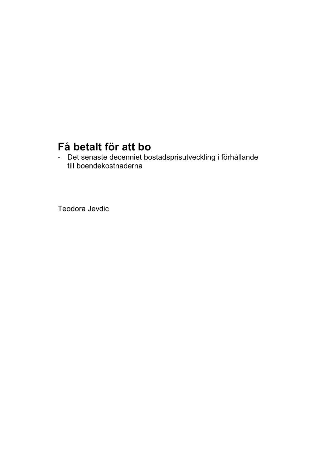 Få Betalt För Att Bo - Det Senaste Decenniet Bostadsprisutveckling I Förhållande Till Boendekostnaderna