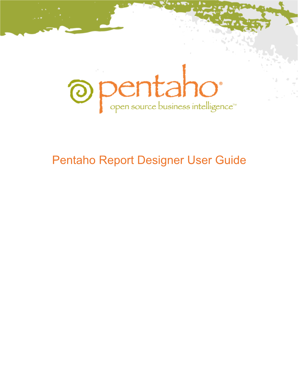 Pentaho Report Designer User Guide This Document Is Copyright © 2012 Pentaho Corporation