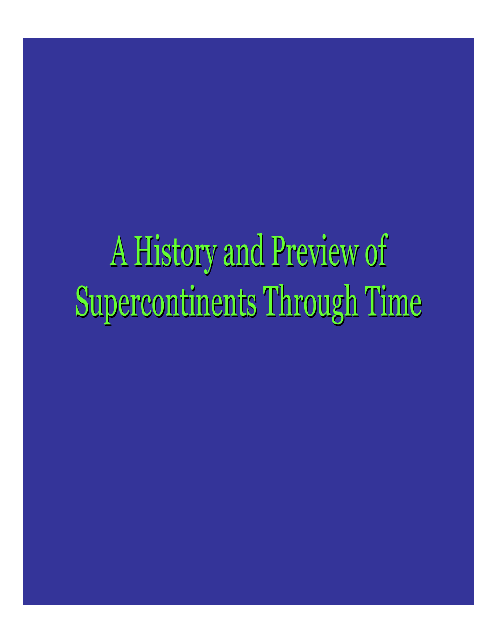 A History and Preview of Supercontinents Through Time