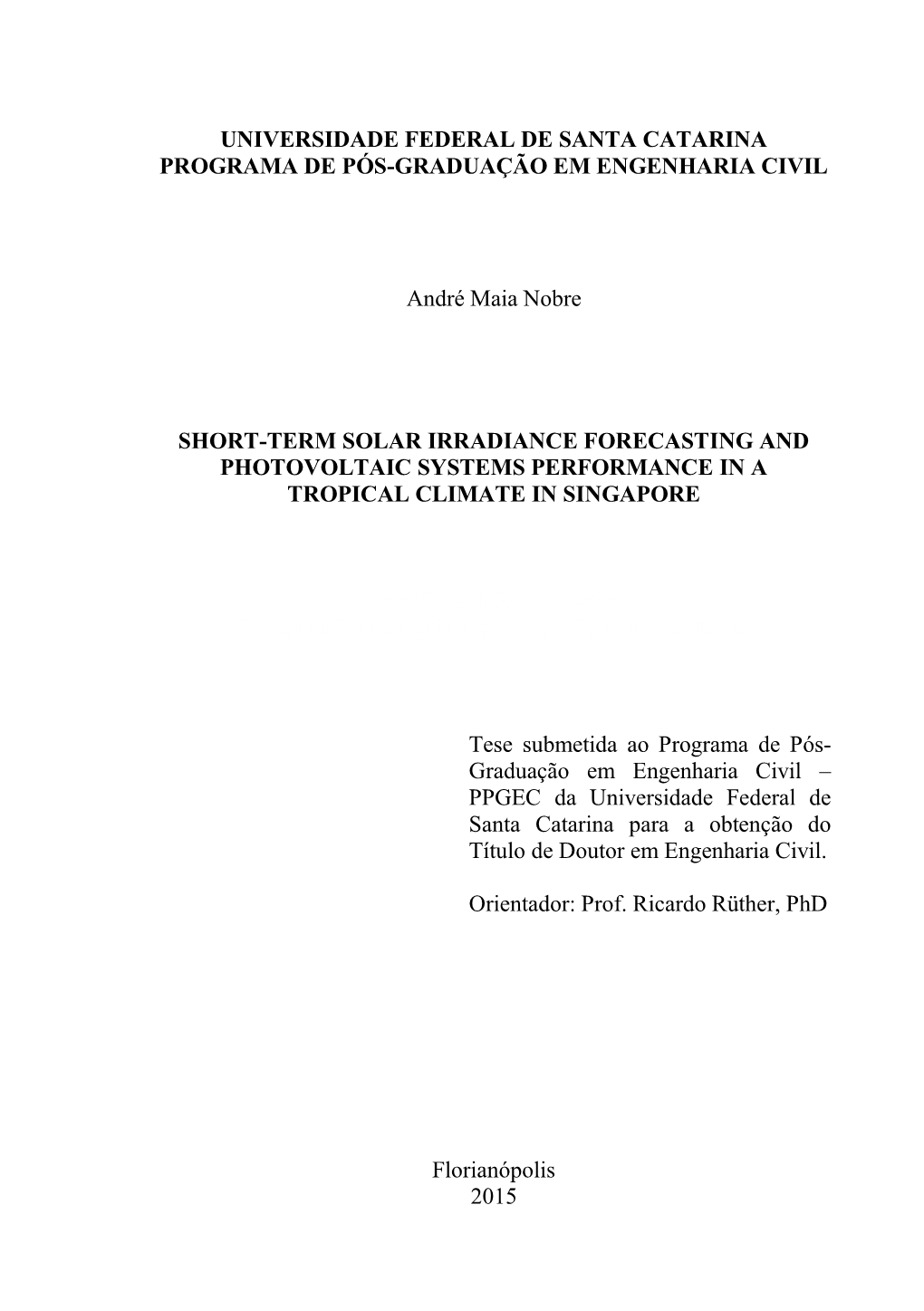 UNIVERSIDADE FEDERAL DE SANTA CATARINA PROGRAMA DE PÓS-GRADUAÇÃO EM ENGENHARIA CIVIL André Maia Nobre SHORT-TERM SOLAR IRRAD