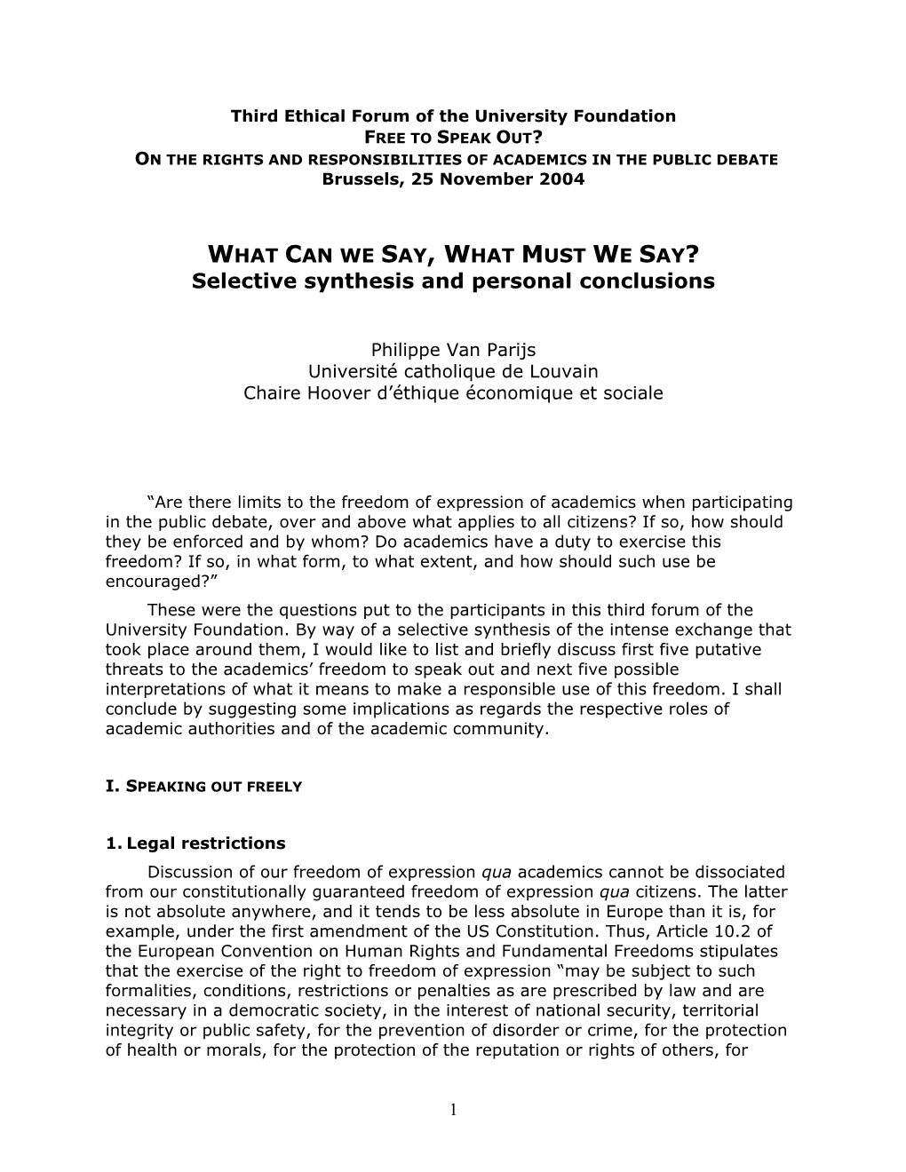 FREE to SPEAK OUT? on the RIGHTS and RESPONSIBILITIES of ACADEMICS in the PUBLIC DEBATE Brussels, 25 November 2004