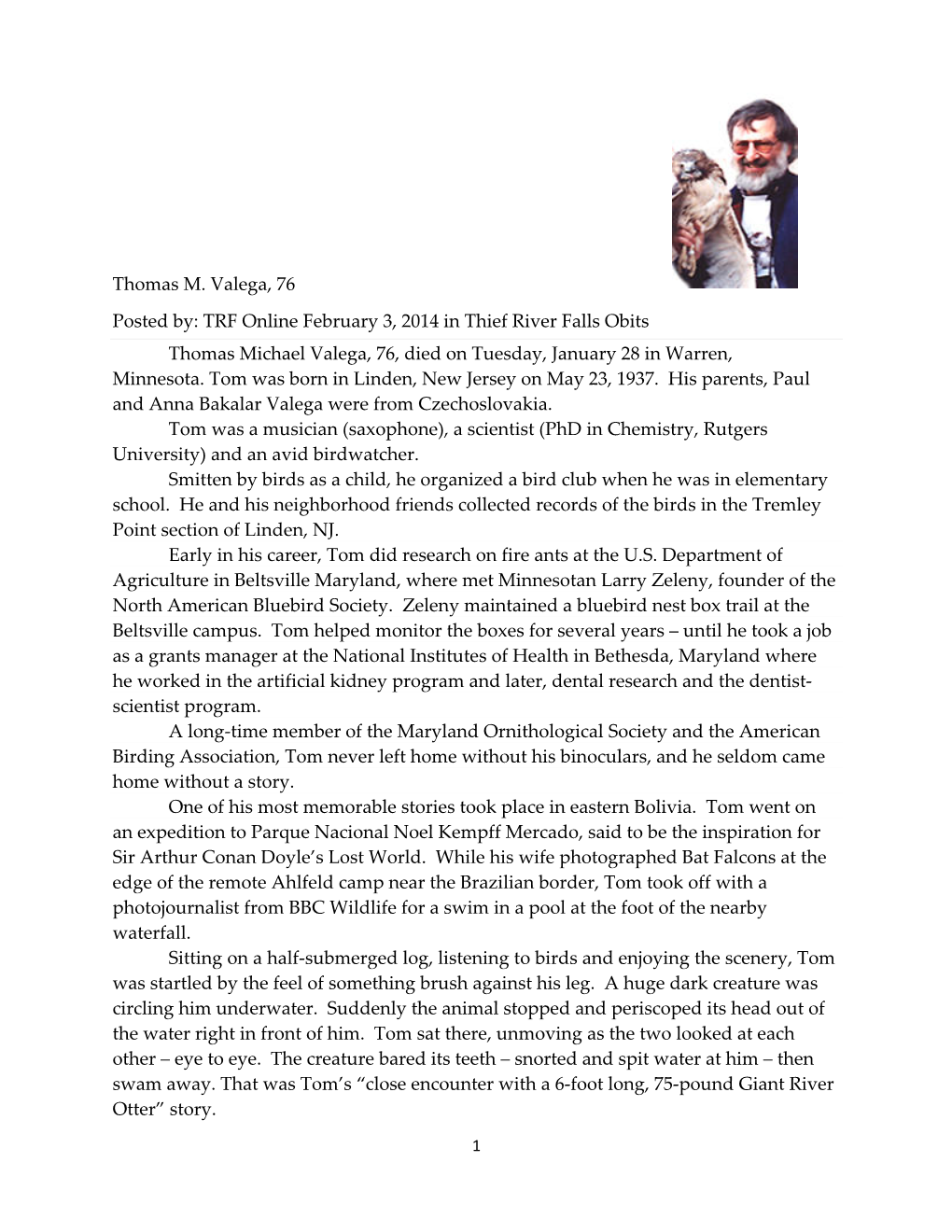 Thomas M. Valega, 76 Posted By: TRF Online February 3, 2014 in Thief River Falls Obits Thomas Michael Valega, 76, Died on Tuesday, January 28 in Warren, Minnesota