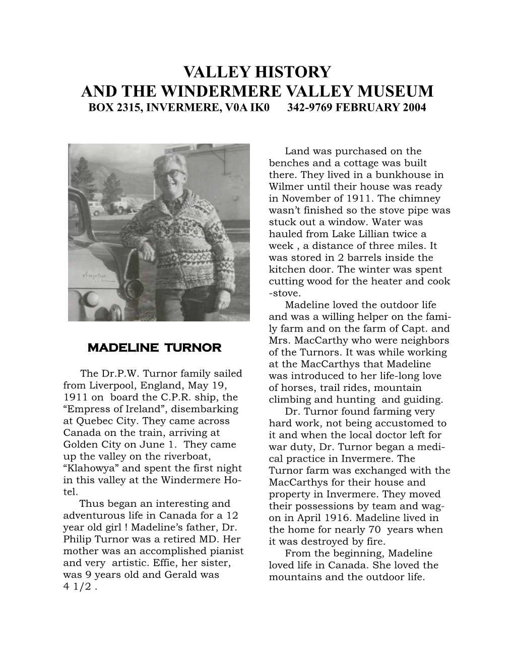 Valley History and the Windermere Valley Museum Box 2315, Invermere, V0a Ik0 342-9769 February 2004