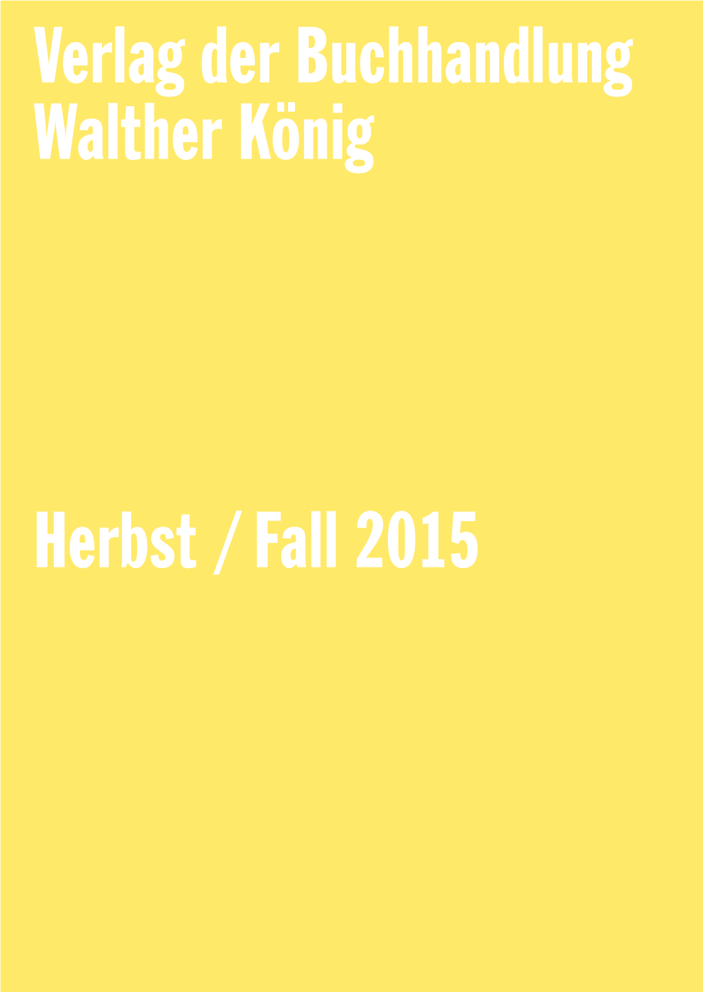 Verlag Der Buchhandlung Walther König Herbst/Fall 2015