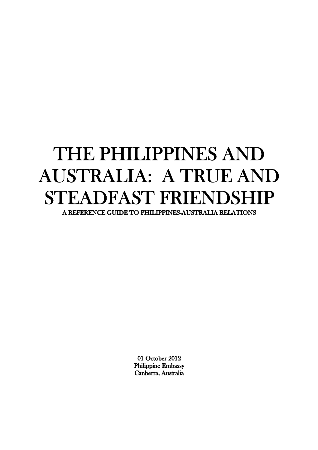 The Philippines and Australia: a True and Steadfast Friendship a Reference Guide to Philippines-Australia Relations