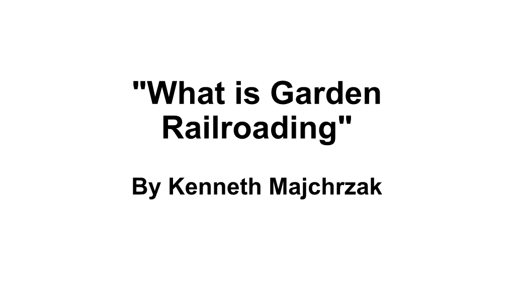 "What Is Garden Railroading"