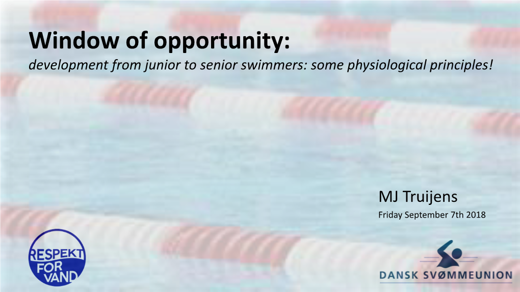 Window of Opportunity: Development from Junior to Senior Swimmers: Some Physiological Principles!