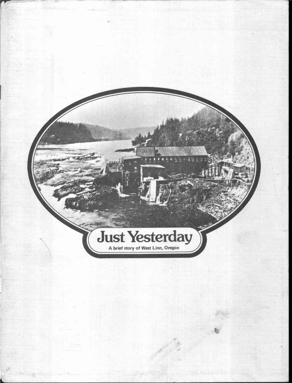 Just Yesterday a Brief Story of West Linn, Oregon LINN CITY /P? the ,T28&R /70A'?L IJL C Chilt/Iciws COUN7 Creç/'H