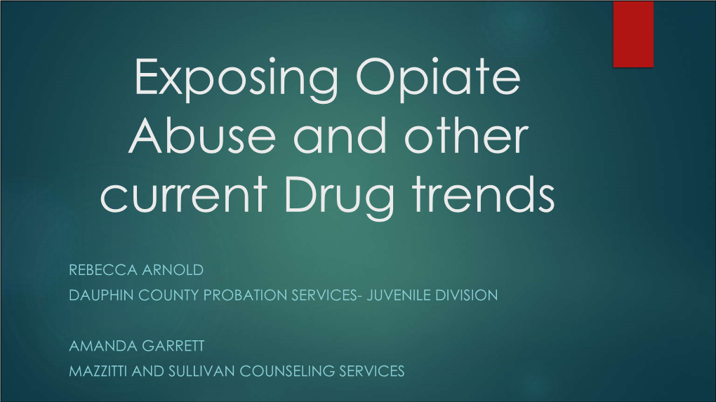 Exposing Opiate Abuse and Other Current Drug Trends