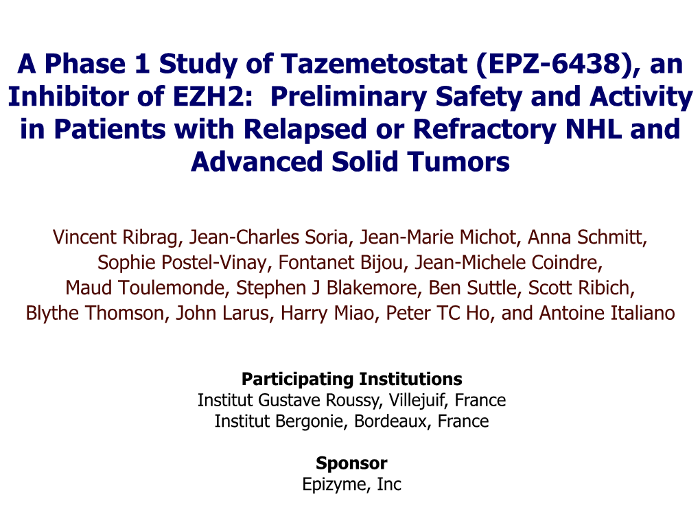 EPZ-6438), an Inhibitor of EZH2: Preliminary Safety and Activity in Patients with Relapsed Or Refractory NHL and Advanced Solid Tumors