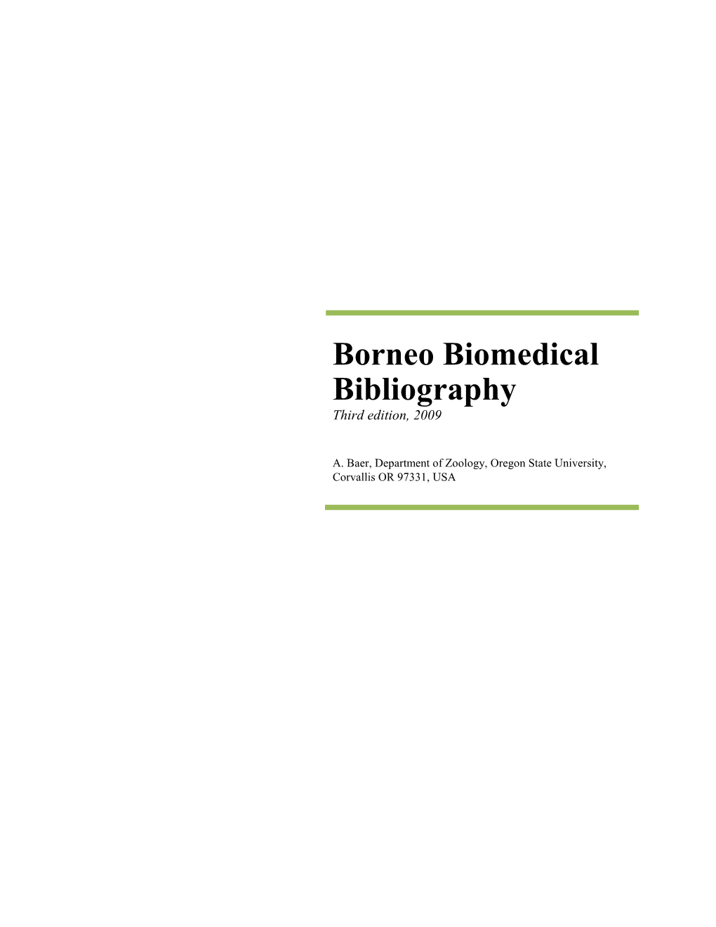 Borneo Biomedical Bibliography Third Edition, 2009 � � A.�Baer,�Department�Of�Zoology,�Oregon�State�University,� Corvallis�OR�97331,�USA 