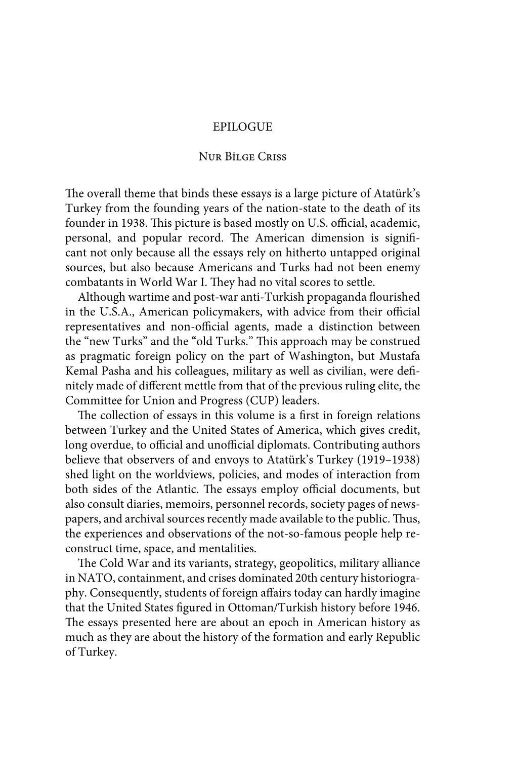 EPILOGUE Nur B Lge Criss the Overall Theme That Binds These Essays Is a Large Picture of Atatürk's Turkey from the Founding Y