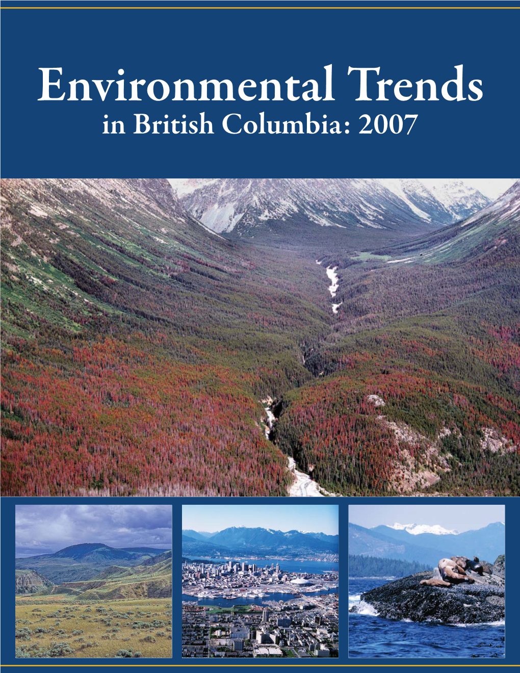 Environmental Trends in British Columbia: 2007 Environmental Trends in British Columbia: 2007