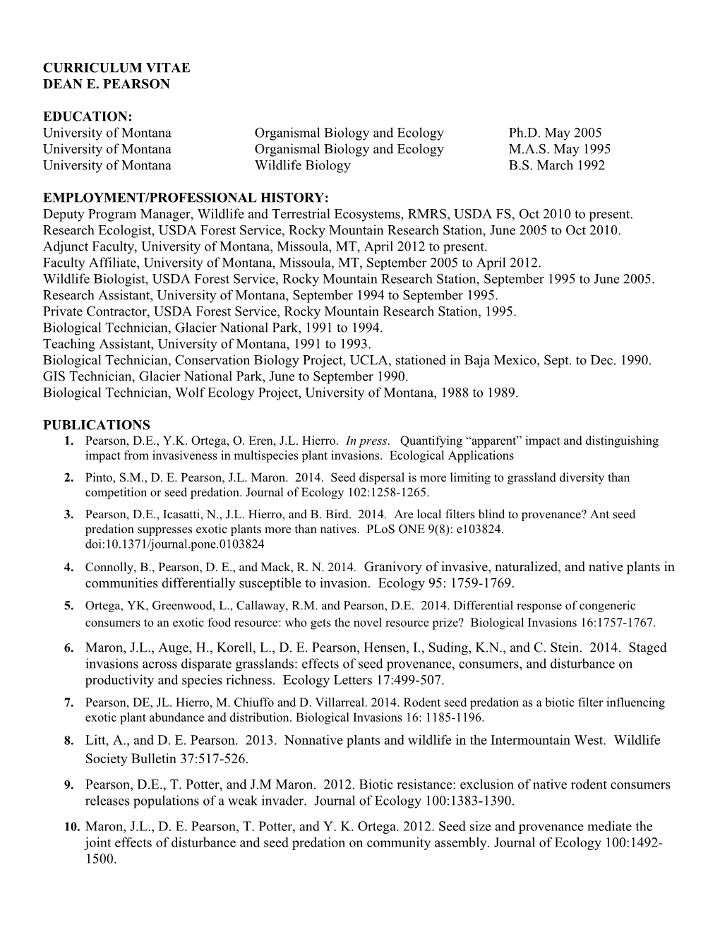 Pearson, D. E. In Press. Small Mammals Of The Bitterroot National Forest: Habitat Associations, Ecological Interactions, And Implications For Forest Management. UDSA Forest Service, General Technical Report RMRS-