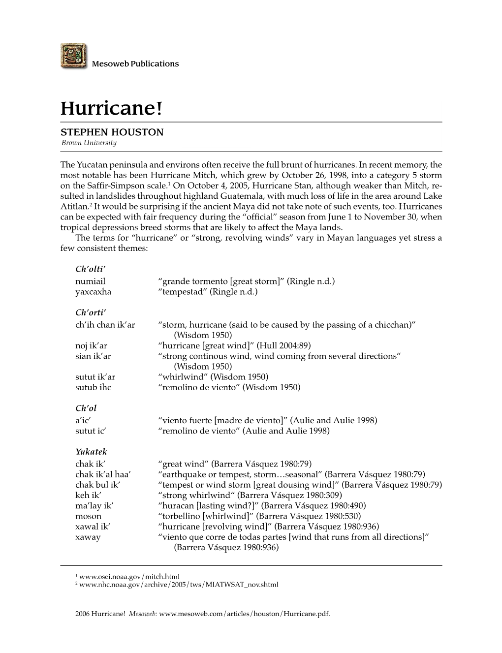 Hurricane! STEPHEN HOUSTON Brown University