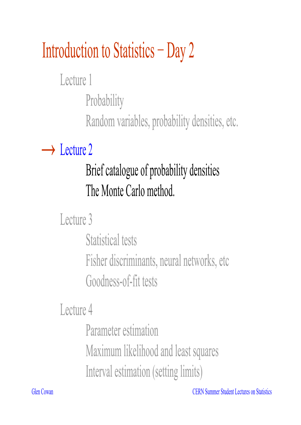 Introduction to Statistics − Day 2 Lecture 1 Probability Random Variables, Probability Densities, Etc