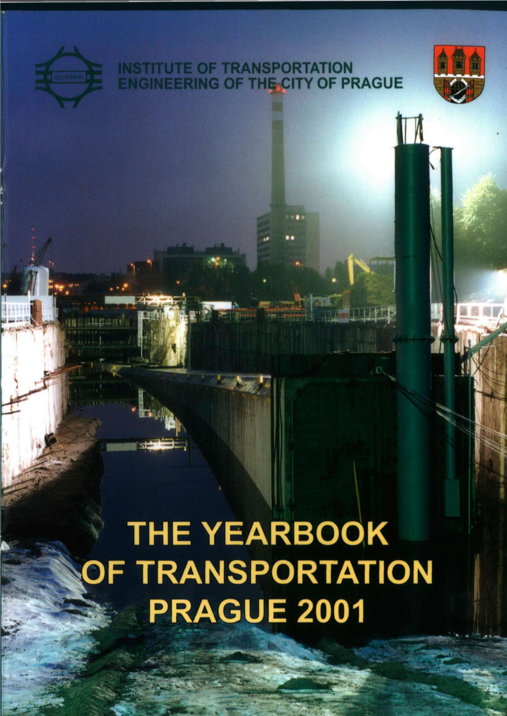 THE YEARBOOK Pf TRANSPORTATION ^ PRAGUE 2001 INSTITUTE of TRANSPORTATION ÚDI PRAHA ENGINEERING of the CITY of PRAGUE