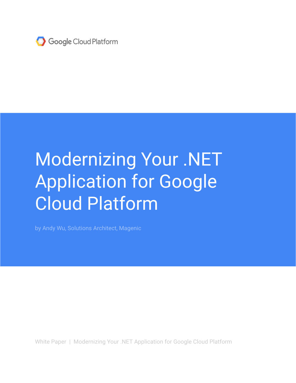 Modernizing Your .NET Application for Google Cloud Platform by Andy Wu, Solutions Architect, Magenic