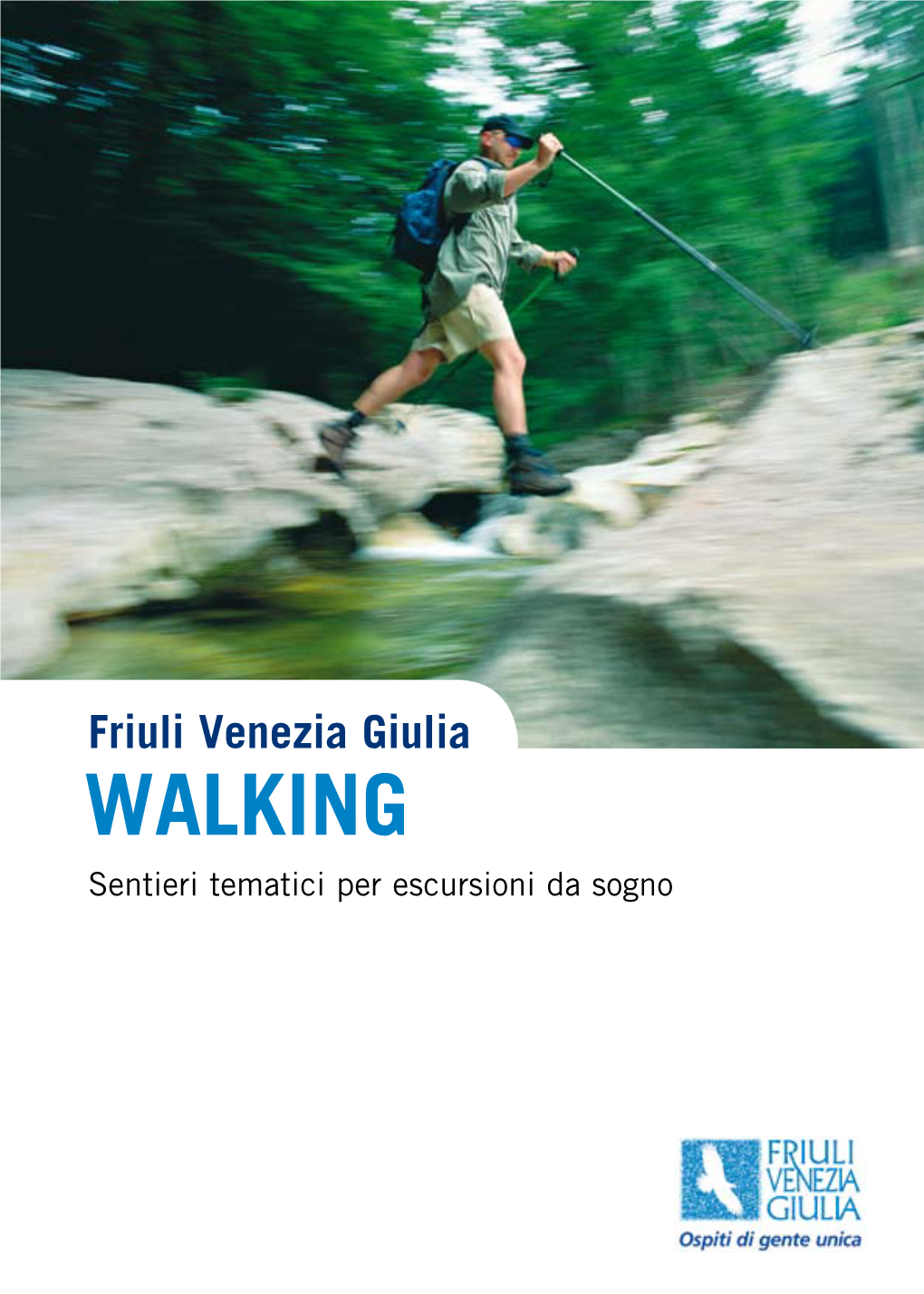 Friuli Venezia Giulia WALKING Sentieri Tematici Per Escursioni Da Sogno